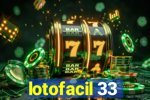 lotofacil 33